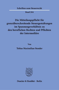 Die Mitteilungspflicht für grenzüberschreitende Steuergestaltungen im Spannungsverhältnis zu den beruflichen Rechten und Pflichten der Intermediäre