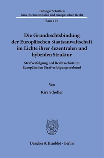 Die Grundrechtsbindung der Europäischen Staatsanwaltschaft im Lichte ihrer dezentralen und hybriden Struktur