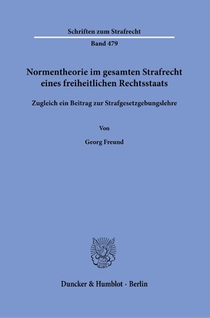 Normentheorie im gesamten Strafrecht eines freiheitlichen Rechtsstaats