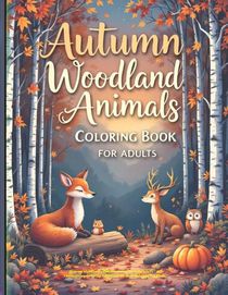 Autumn woodland animals coloring book for adults - a Thanksgiving Coloring Adventure Stress Relief Coloring Book