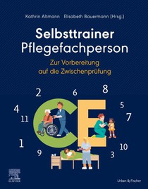 Selbsttrainer Pflegefachperson zur Vorbereitung auf die Zwischenprüfung mit Beispielen aus 11 CE