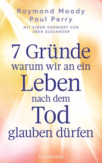 7 Gründe, warum wir an ein Leben nach dem Tod glauben dürfen