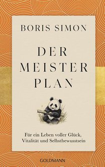 Der Meisterplan für ein Leben voller Glück, Vitalität und Selbstbewusstsein