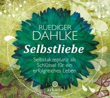 Selbstliebe. Selbstakzeptanz als Schlüssel für ein erfolgreiches Leben