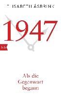 1947. Als die Gegenwart begann