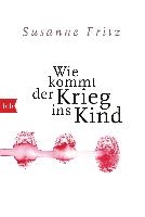 Wie kommt der Krieg ins Kind