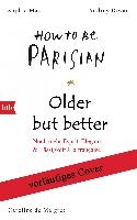 Older, but Better, but Older: Von den Autorinnen von How to Be Parisian Wherever You Are voorzijde