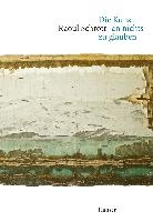 Die Kunst an nichts zu glauben