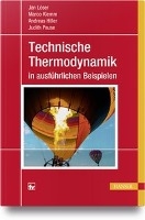 Technische Thermodynamik in ausführlichen Beispielen