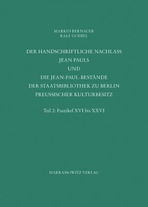 Der Handschriftliche Nachlass Jean Pauls Und Die Jean- Paul-Bestande Der Staatsbibliothek Zu Berlin - Preussischer Kulturbesitz: Teil 2: Faszikel XVI