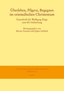 Uberleben, Pilgern, Begegnen Im Orientalischen Christentum: Festschrift Fur Wolfgang Hage Zum 85. Geburtstag