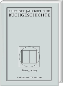 Leipziger Jahrbuch zur Buchgeschichte 33 (2025)