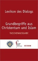 Lexikon des Dialogs - Grundbegriffe aus Christentum und Islam