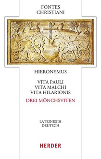 Vita Pauli, Vita Malchi, Vita Hilarionis - Drei Mönchsviten