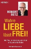 Wahre Liebe lässt frei!