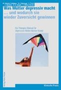 Was Mütter depressiv macht... ... und wodurch sie wieder Zuversicht gewinnen