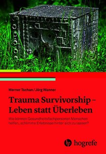 Trauma Survivorship - Leben statt Überleben