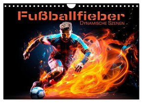 FUßBALLFIEBER Dynamische Szenen (Wandkalender 2026 DIN A4 quer), CALVENDO Monatskalender