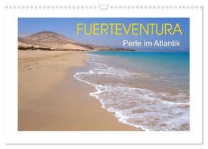 Fuerteventura - Perle im Atlantik (Wandkalender 2026 DIN A3 quer), CALVENDO Monatskalender