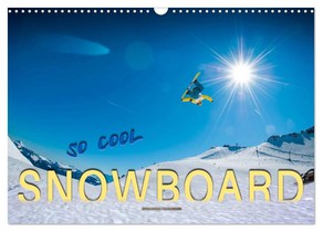 Snowboard - so cool (Wandkalender 2026 DIN A3 quer), CALVENDO Monatskalender