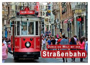 Durch die Welt mit der Straßenbahn (Wandkalender 2026 DIN A4 quer), CALVENDO Monatskalender