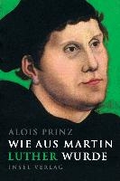 Wie aus Martin Luther wurde