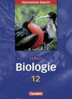 Fokus Biologie 12. Jahrgangsstufe. Schülerbuch. Oberstufe Gymnasium Bayern