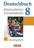 Deutschbuch 8. Schuljahr. Klassenarbeiten und Lernstandstests. Nordrhein-Westfalen. Trainingsheft mit Lösungen