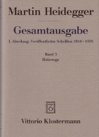 Gesamtausgabe. 4 Abteilungen / 1. Abt: Veröffentlichte Schriften / Holzwege (1935-1946)