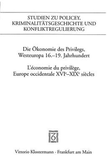Die Okonomie Des Privilegs, Westeuropa 16.-19. Jh. / l'Economie Du Privlege, Europe Occidentale Xvie-XIX Siecles