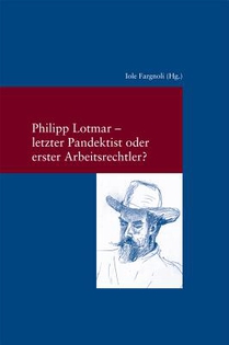 Philipp Lotmar: Letzter Pandektist Oder Erster Arbeitsrechtler?