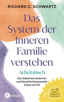 Das System der Inneren Familie verstehen - Arbeitsbuch