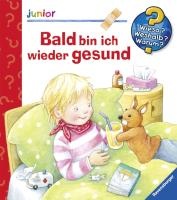 Wieso? Weshalb? Warum? junior, Band 45: Bald bin ich wieder gesund