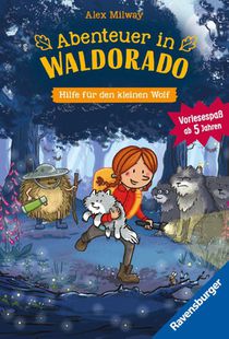 Abenteuer in Waldorado. Hilfe für den kleinen Wolf - Band 2