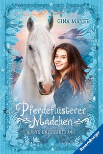 Pferdeflüsterer-Mädchen, Band 1 - Rubys Entscheidung