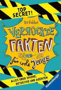 Verrückte Fakten für coole Jungs. Top Secret. Alles über Spione, Detektive und Agenten (Kinderbuch ab 9 Jahre)
