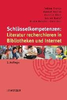 Schlusselkompetenzen: Literatur recherchieren in Bibliotheken und Internet