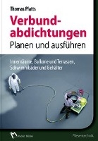 Abdichtungen im Verbund - Planen und Ausführen