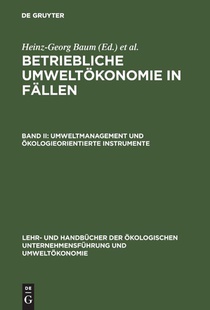 Betriebliche Umweltokonomie in Fallen, Band II, Umweltmanagement und okologieorientierte Instrumente