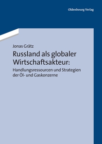 Russland ALS Globaler Wirtschaftsakteur: Handlungsressourcen Und Strategien Der OEl- Und Gaskonzerne