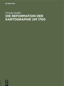 Die Reformation Der Kartographie Um 1700