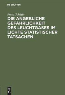 Die Angebliche Gefahrlichkeit Des Leuchtgases Im Lichte Statistischer Tatsachen