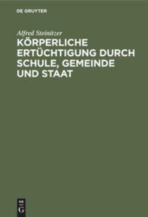 Koerperliche Ertuchtigung Durch Schule, Gemeinde Und Staat