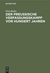 Der Preussische Verfassungskampf VOR Hundert Jahren