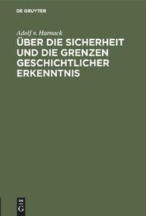 UEber Die Sicherheit Und Die Grenzen Geschichtlicher Erkenntnis