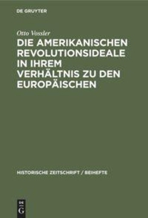 Die Amerikanischen Revolutionsideale in Ihrem Verhaltnis Zu Den Europaischen