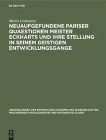 Neuaufgefundene Pariser Quaestionen Meister Eckharts Und Ihre Stellung in Seinem Geistigen Entwicklungsgange
