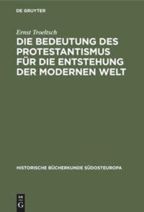 Die Bedeutung des Protestantismus fur die Entstehung der modernen Welt