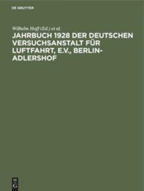 Jahrbuch 1928 Der Deutschen Versuchsanstalt Fur Luftfahrt, E.V., Berlin-Adlershof
