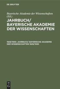 Jahrbuch/ Bayerische Akademie Der Wissenschaften. 1929/1930